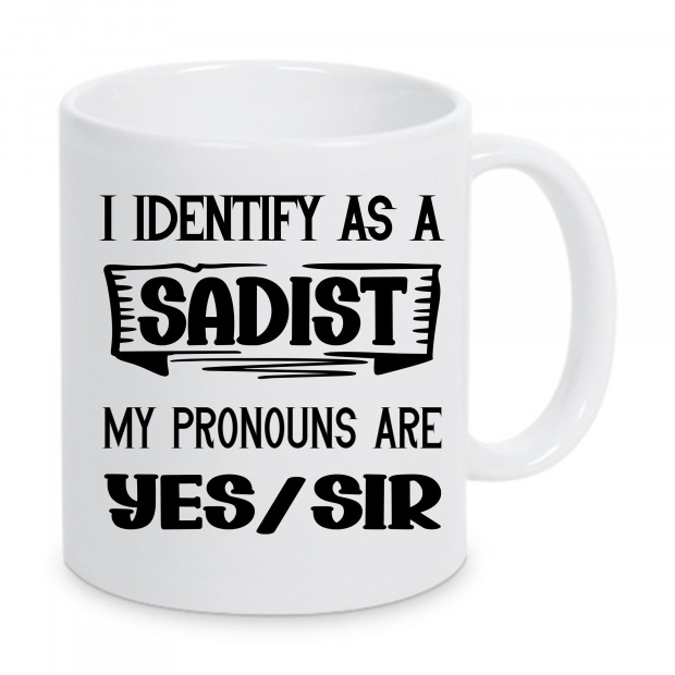 I Identify as a Sadist Pronomen-Tasse