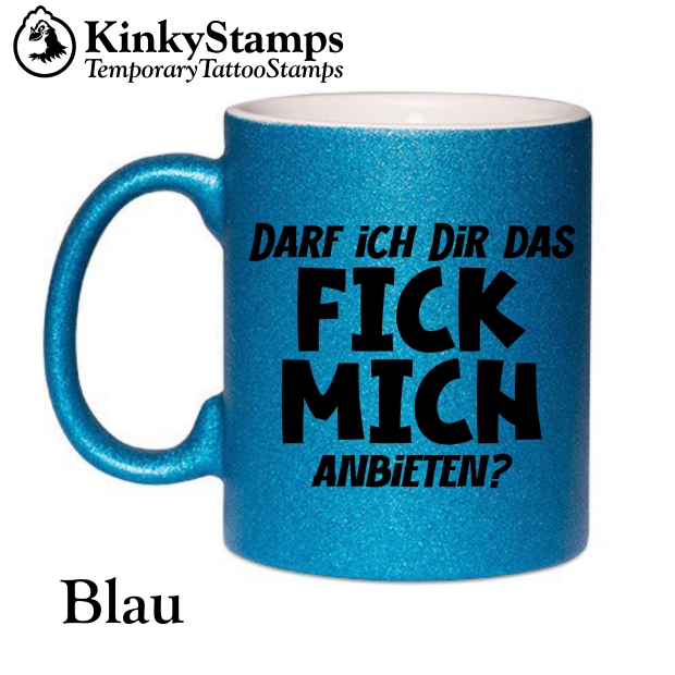 Darf ich Dir das fick mich anbieten ? Glitzertasse