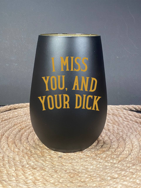 I miss you, and your dick