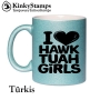 I Love Hawk Tuah Girls