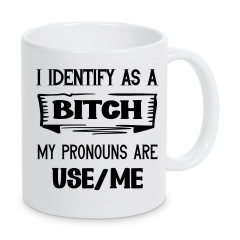 I Identify as a BItch Pronomen-Tasse